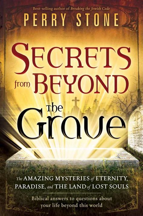 Secrets from Beyond The Grave The Amazing Mysteries of Eternity Paradise and the Land of Lost Souls PDF