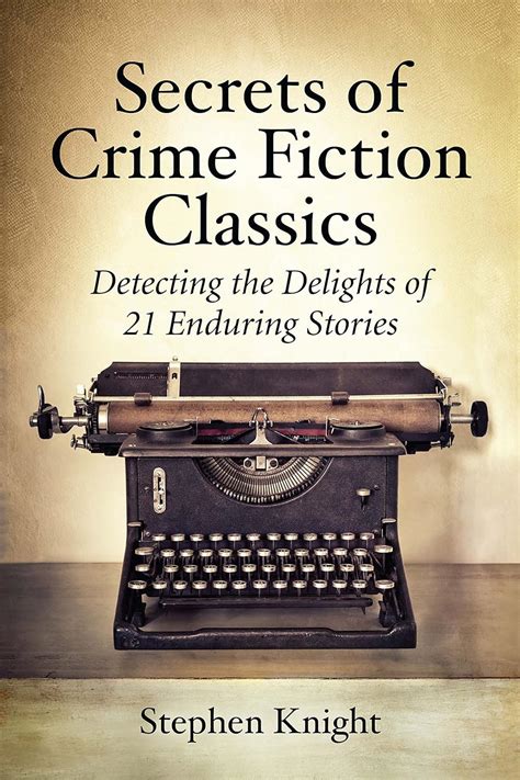 Secrets of Crime Fiction Classics Detecting the Delights of 21 Enduring Stories Epub