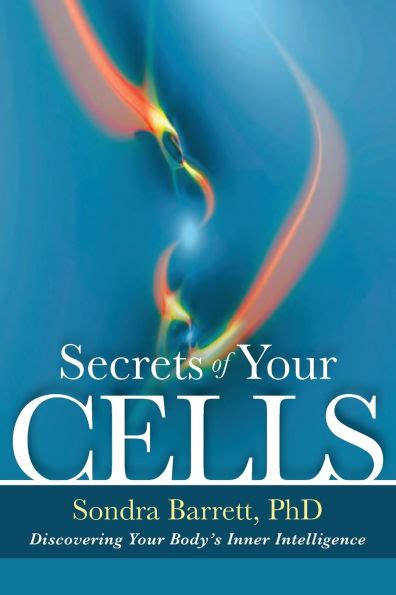 Secrets of Your Cells: Discovering Your Bodys Inner Intelligence Ebook Kindle Editon