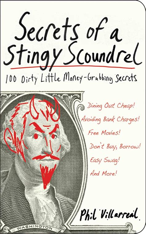 Secrets of a Stingy Scoundrel: 100 Dirty Little Money-Grubbing Secrets Kindle Editon