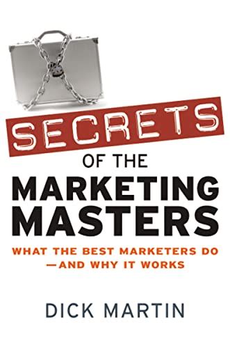 Secrets of the Marketing Masters: What the Best Marketers Do -- And Why It Works Reader