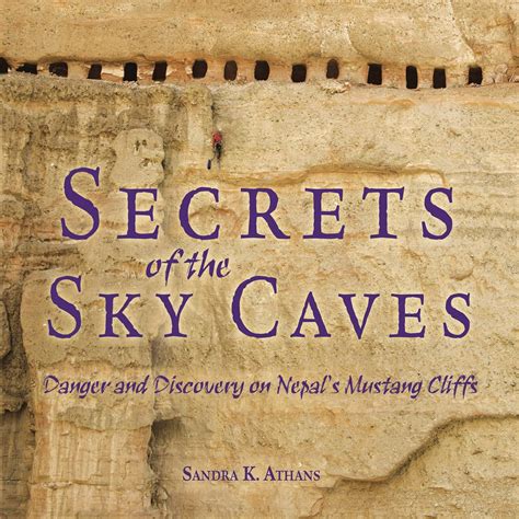 Secrets of the Sky Caves Danger and Discovery on Nepal's Mustang Cliffs Doc