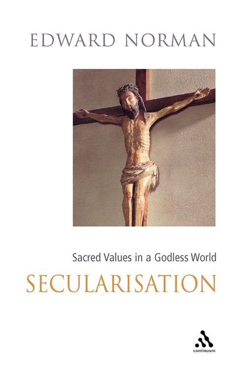 Secularisation Sacred Values in a Godless World 1st Edition Epub