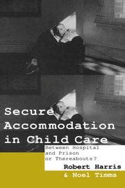 Secure Accommodation in Child Care Between Hospital and Prison or Thereabouts? Doc