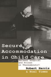 Secure Accommodation in Child Care Between Hospital and Prison or Thereabouts  Epub