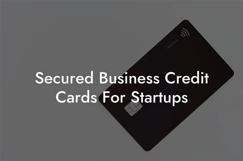 Secured Credit Cards for Businesses: A Lifeline in the Face of Financial Challenges