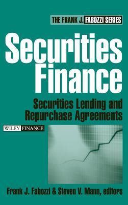 Securities Finance: Securities Lending and Repurchase Agreements (Frank J. Fabozzi Series) Reader