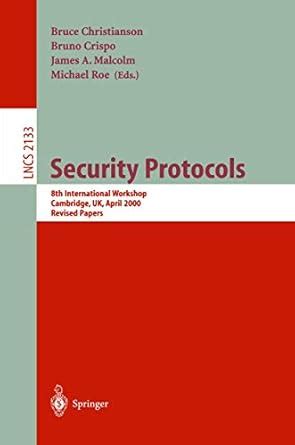 Security Protocols 8th International Workshops Cambridge, UK, April 3-5, 2000 Revised Papers Epub