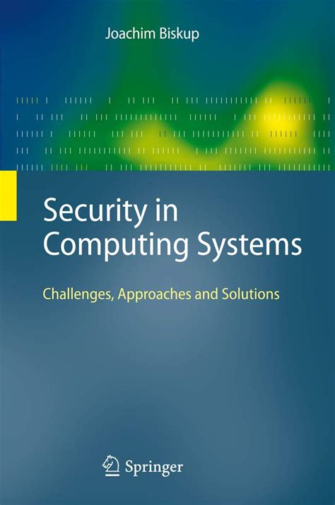 Security in Computing Systems Challenges, Approaches and Solutions 1st Edition Doc