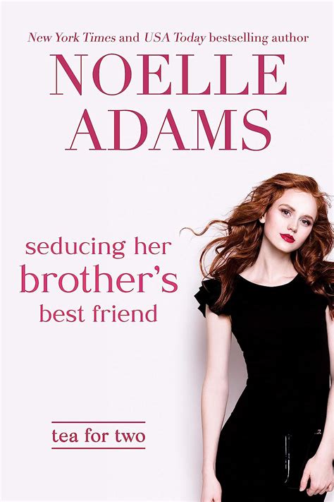 Seducing Her Brother s Best Friend Tea for Two Book 3 Doc