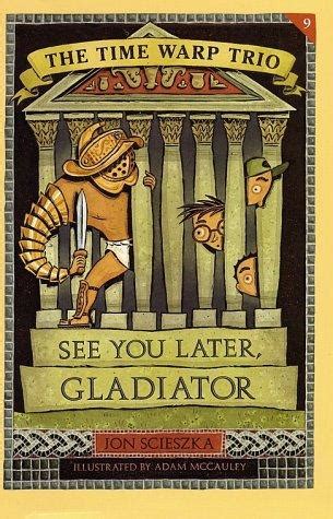 See You Later Gladiator 9 Time Warp Trio