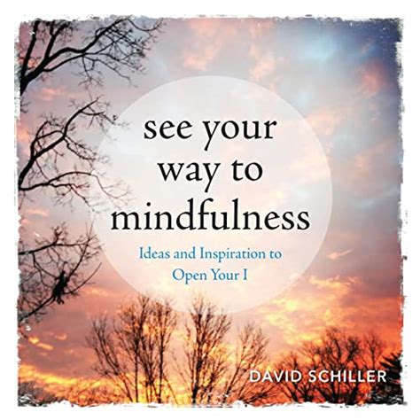 See Your Way to Mindfulness Ideas and Inspiration to Open Your I PDF