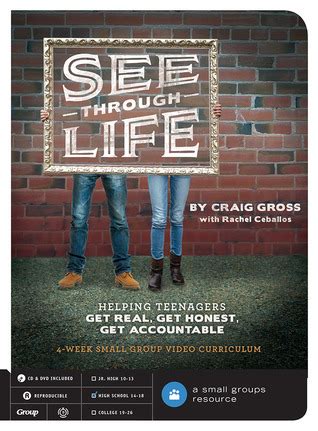 See-Through Life DVD Curriculum Helping Teenagers Get Real Get Honest Get Accountable Doc