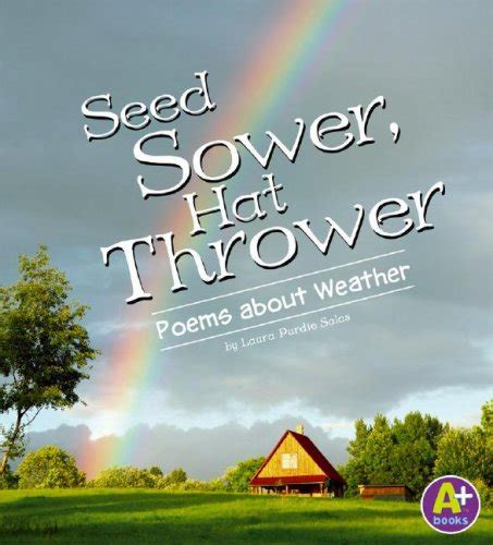 Seed Sower, Hat Thrower: Poems about Weather (A+ Books) Reader