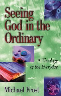 Seeing God in the Ordinary A Theology of the Everyday Reader