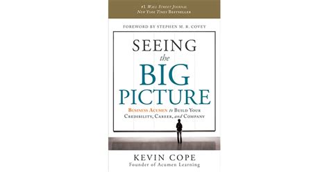 Seeing The Big Picture Business Acumen to Build Your Credibility, Career, and Company Kindle Editon