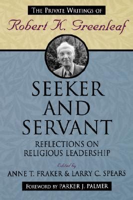 Seeker and Servant Reflections on Religious Leadership Reader