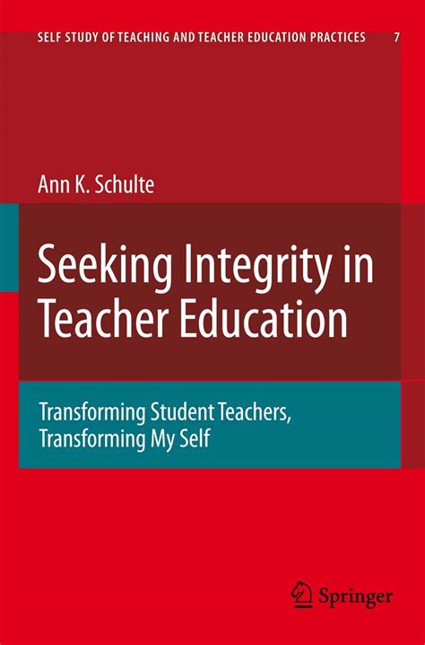 Seeking Integrity in Teacher Education Transforming Student Teachers, Transforming My Self PDF