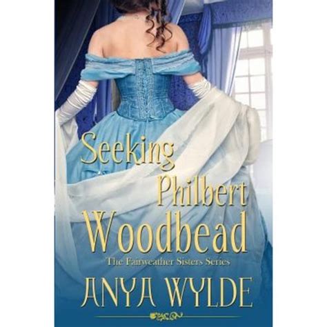 Seeking Philbert Woodbead A Madcap Regency Romance The Fairweather Sisters Book 2 PDF