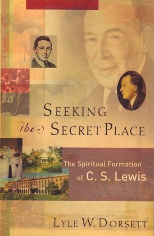 Seeking the Secret Place The Spiritual Formation of C S Lewis PDF