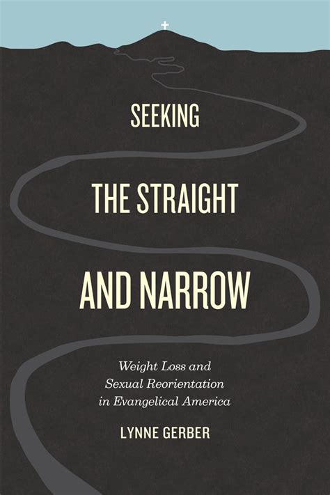 Seeking the Straight and Narrow Weight Loss and Sexual Reorientation in Evangelical America Reader