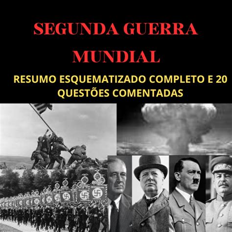 Segunda Guerra Mundial: Questões Relevantes e Seus Impactos