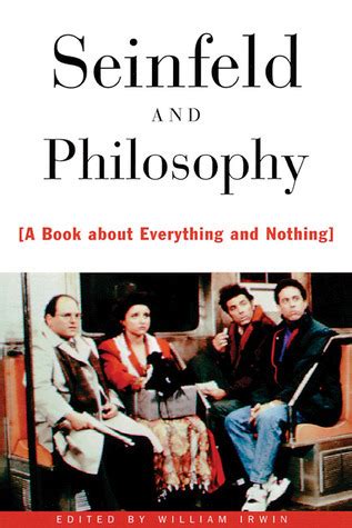 Seinfeld and Philosophy: A Book about Everything and Nothing Kindle Editon