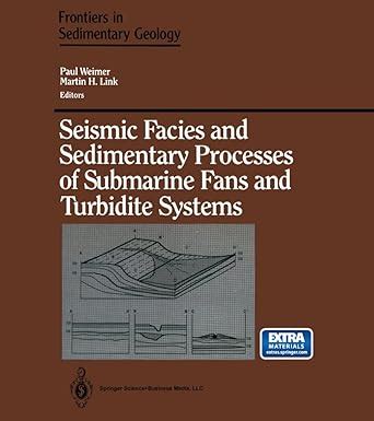 Seismic Facies and Sedimentary Processes of Submarine Fans and Turbidite Systems Reader