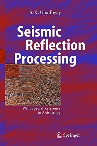 Seismic Reflection Processing With Special Reference to Anisotropy 1st Edition Kindle Editon