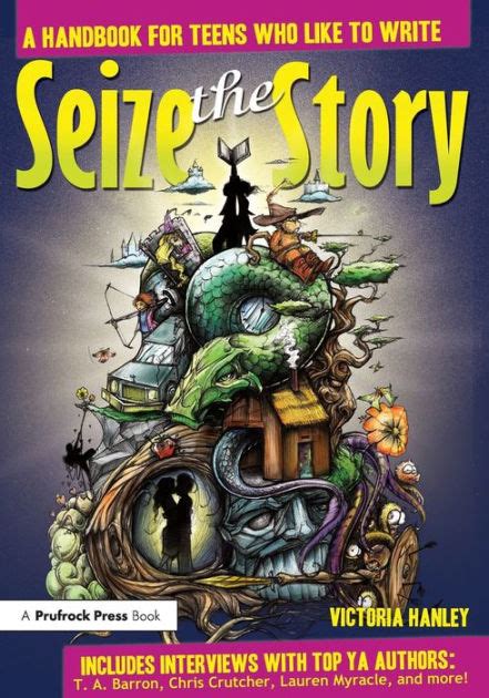 Seize the Story: A Handbook for Teens Who Like to Write Epub