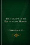 Select Sermons and Works of Geerhardus Vos Ebook Epub