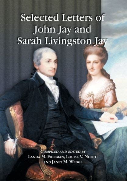 Selected Letters of John Jay and Sarah Livingston Jay Correspondence by or to the First Chief Justice of the United States and His Wife Reader