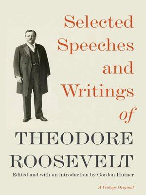 Selected Speeches and Writings of Theodore Roosevelt Reader
