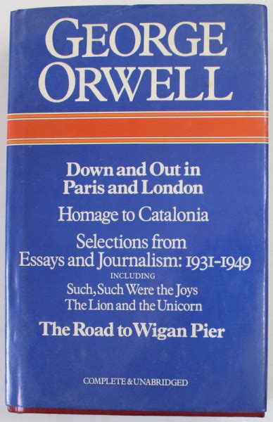 Selected Works Down and Out in Paris and London Homage to Catalonia The Road to Wigan Pier Selections from Essays and Journalism 1931-1949 PDF