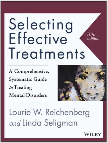 Selecting Effective Treatments A Comprehensive Systematic Guide to Treating Mental Disorders Doc