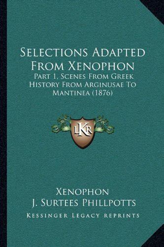 Selections Adapted From Xenophon Part 1 Scenes From Greek History From Arginusae To Mantinea 1876 Epub