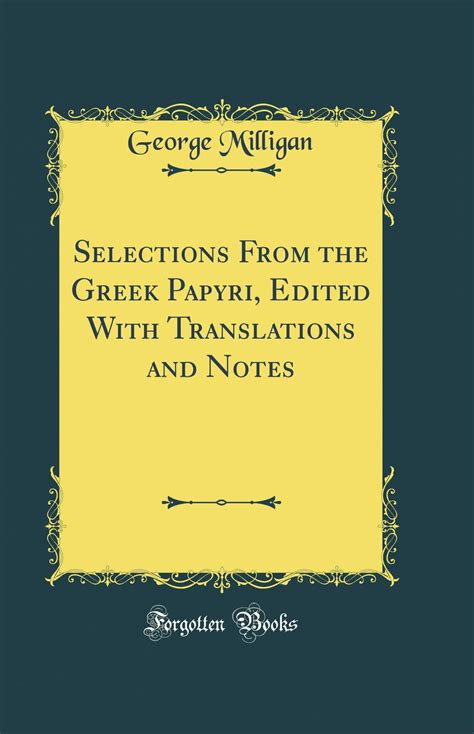 Selections From the Greek Papyri Edited With Translations and Notes Classic Reprint Epub