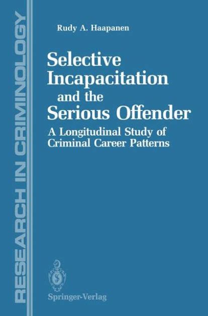 Selective Incapacitation and the Serious Offender A Longitudinal Study of Criminal Career Patterns Kindle Editon