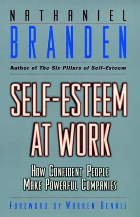 Self Esteem at Work How Confident People Make Powerful Companies Reader