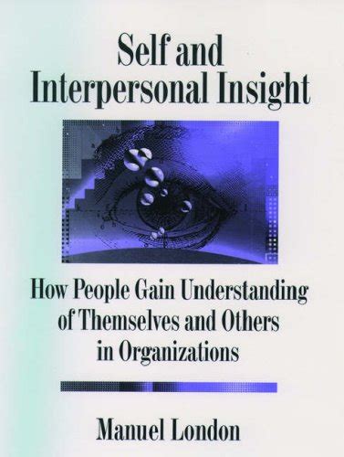 Self and interpersonal insight How People Gain Understanding of themselves and others in organizati Kindle Editon