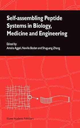 Self-Assembling Peptide Systems in Biology, Medicine and Engineering 1st Edition Reader