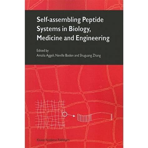 Self-Assembling Peptide Systems in Biology, Medicine and Engineering 1st Edition Reader