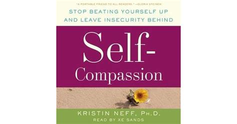 Self-Compassion Stop Beating Yourself Up and Leave Insecurity Behind Reader