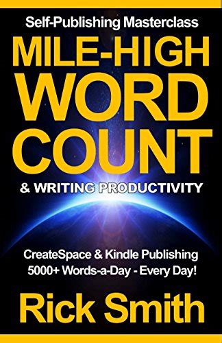 Self-Publishing Masterclass Mile-High Word-Count and Writing Productivity Createspace and Kindle Publishing 5000 Words-a-Day Every Day PDF