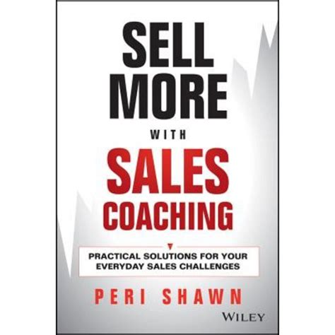 Sell More with Sales Coaching Practical Solutions for Your Everyday Sales Challenges Reader