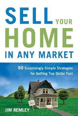 Sell Your Home in Any Market: 50 Surprisingly Simple Strategies for Getting Top Dollar Fast Kindle Editon