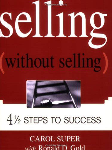 Selling Without Selling 4-1/2 Steps to Success Kindle Editon