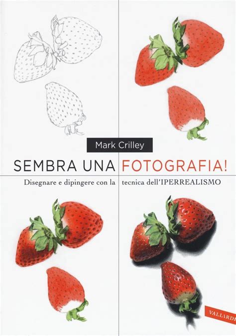 Sembra una fotografia Disegnare e dipingere con la tecnica dell IPERREALISMO Italian Edition Epub