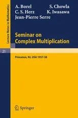 Seminar on Complex Multiplication Seminar Held at the Institute for Advanced Study Epub