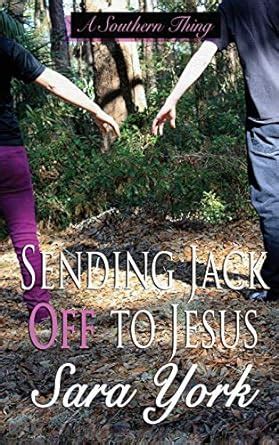 Sending Jack Off To Jesus A Southern Thing Volume 2 Epub